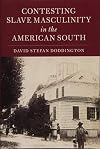 Contesting Slave Masculinity in the American South