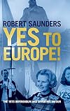 Yes to Europe!: The 1975 Referendum and Seventies Britain