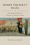 Where the Party Rules: The Rank and File of China's Communist State