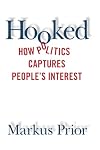 Hooked: How Politics Captures People's Interest