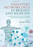 Analyzing Network Data In Biology And Medicine An Interdisciplinary Textbook For Biological Medical And Computational Scientists