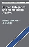 Higher Categories And Homotopical Algebra
