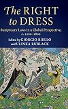 The Right to Dress: Sumptuary Laws in a Global Perspective, c.1200–1800