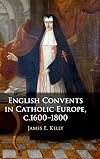 English convents in Catholic Europe, c.1600-1800