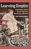 Learning Empire: Globalization and the German Quest for World Status, 1875–1919