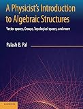 A Physicists Introduction To Algebraic Structures Vector Spaces Groups Topological Spaces And More