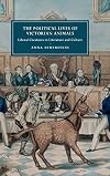 The Political Lives of Victorian Animals (Cambridge Studies in Nineteenth-Century Literature and Culture)