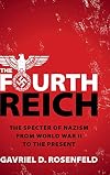 The Fourth Reich: The Specter of Nazism from World War II to the Present