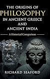 The Origins of Philosophy in Ancient Greece and Ancient India: A Historical Comparison