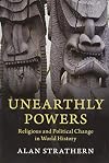 Unearthly Powers: Religious and Political Change in World History