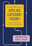An Invitation To Applied Category Theory Seven Sketches In Compositionality
