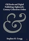 Old Books and Digital Publishing: Eighteenth-Century Collections Online (Elements in Publishing and Book Culture)