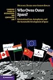Who Owns Outer Space? : International Law, Astrophysics and the Sustainable Development of Space