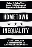 Hometown Inequality Race Class And Representation In American Local Politics