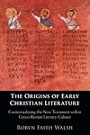 The Origins of Early Christian Literature: Contextualizing the New Testament within Greco-Roman Literary Culture