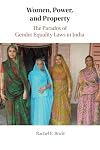 Women, Power, and Property: The Paradox of Gender Equality Laws in India (Cambridge Studies in Gender and Politics)