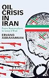 Oil Crisis in Iran: From Nationalism to Coup d'Etat