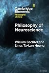 Philosophy of Neuroscience (Elements in Philosophy of Mind)
