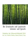 Die Griechische und Lateinische Literatur und Sprache (German Edition)