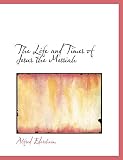 The Life And Times Of Jesus The Messiah Vol I