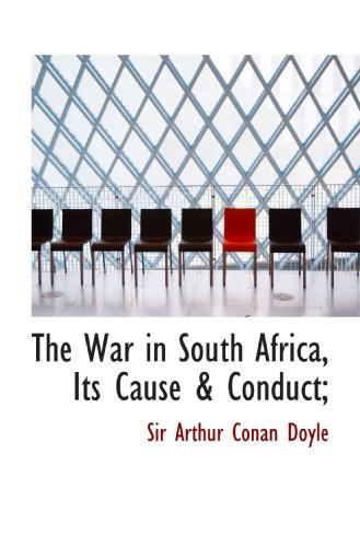 The War in South Africa, Its Cause & Conduct book cover