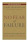 No Fear of Failure: Real Stories of How Leaders Deal with Risk and Change