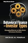 Behavioral Finance and Investor Types: Managing Behavior to Make Better Investment Decisions