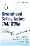 Generational Selling Tactics That Work Quick And Dirty Secrets For Selling To Any Age Group