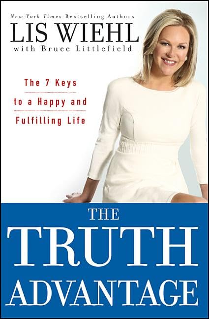 The Truth Advantage: The 7 Keys to a Happy and Fulfilling Life cover
