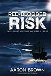 Red-Blooded Risk: The Secret History of Wall Street