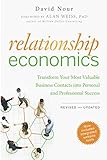 Relationship Economics Transform Your Most Valuable Business Contacts Into Personal And Professional Success