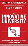 The Innovative University: Changing the DNA of Higher Education from the Inside Out