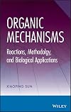 Organic mechanisms reactions, methodology, and biological applications