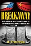 Breakaway: From Behind the Iron Curtain to the NHL--The Untold Story of Hockey's Great Escapes