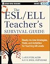 The ESL / ELL Teacher's Survival Guide: Ready-to-Use Strategies, Tools, and Activities for Teaching English Language Learners of All Levels