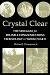 Crystal Clear: The Struggle for Reliable Communications Technology in World War II