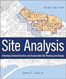 Site Analysis: Informing Context-Sensitive and Sustainable Site Planning and Design