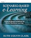 Scenario-based e-Learning: Evidence-Based Guidelines for Online Workforce Learning