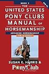 The United States Pony Clubs Manual of Horsemanship: Book 3: Advanced Horsemanship HB - A Levels