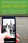 What's the Matter with White People? Why We Long for a Golden Age That Never Was