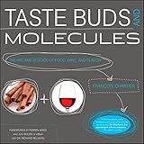 Taste Buds And Molecules The Art And Science Of Food Wine And Flavor