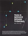 This is Service Design Thinking: Basics, Tools, Cases