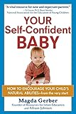 Your Selfconfident Baby How To Encourage Your Childs Natural Abilities From The Very Start