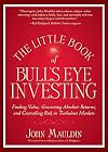 The Little Book of Bull's Eye Investing: Finding Value, Generating Absolute Returns, and Controlling Risk in Turbulent Markets