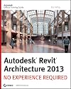 Autodesk Revit Architecture 2013: No Experience Required