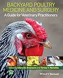 Backyard Poultry Medicine And Surgery A Guide For Veterinary Practitioners