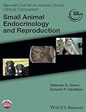 Blackwell's five minute veterinary clinical companion: Small animal endocrinolgy and reproduction