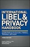 International Libel and Privacy Handbook: A Global Reference for Journalists, Publishers, Webmasters, and Lawyers