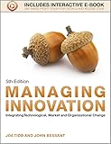 Managing Innovation Integrating Technological Market And Organizational Change