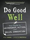 Do Good Well: Your Guide to Leadership, Action, and Social Innovation